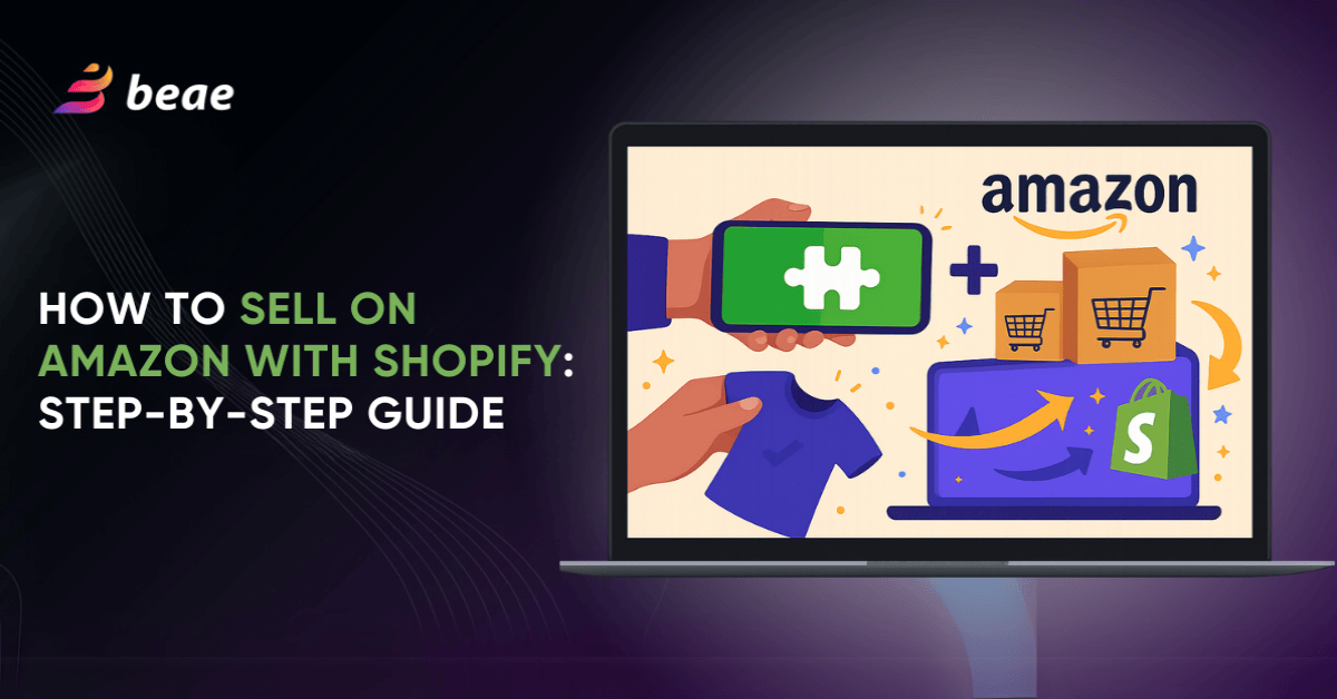 Shopify Connect to Amazon: Unlock Your E-commerce Potential – Beae