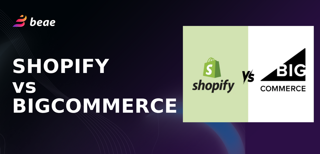 Shopify vs BigCommerce: What's Better in 2025? – Beae