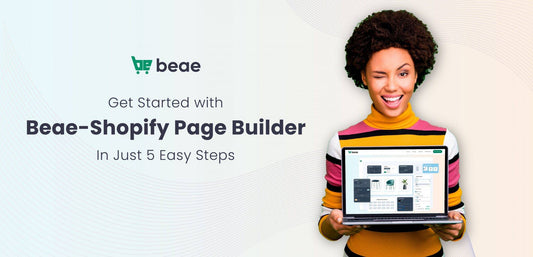 Get started with Beae - Shopify Page Builder in just 5 easy steps